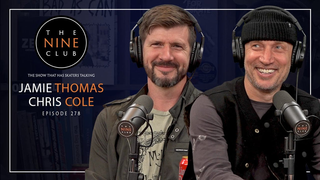 The Nine Club with Jamie Thomas & Chris Cole!